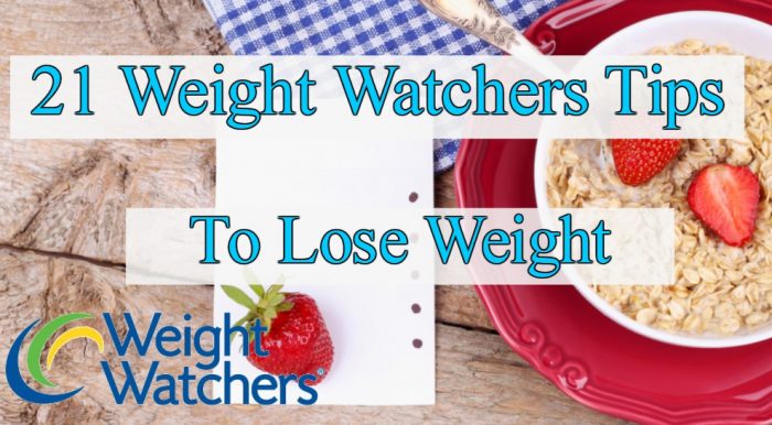 21 Weight Watchers Tips For Big Lose Weight