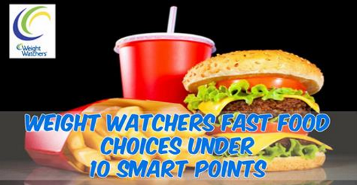 Weight Watchers Fast Food Choices Under 10 Smart Points