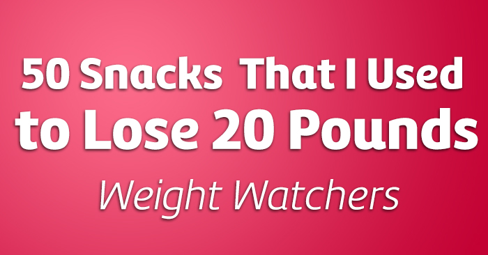 50 SNACKS THAT I USED TO LOSE 20 POUNDS