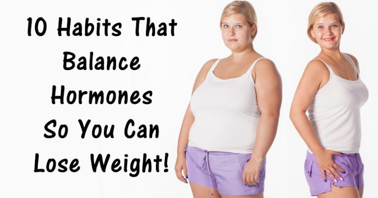 10 HABITS THAT BALANCE HORMONES SO YOU CAN LOSE WEIGHT!