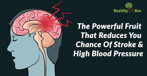 THE POWERFUL FRUIT THAT REDUCES YOU CHANCE OF STROKE & HIGH BLOOD PRESSURE