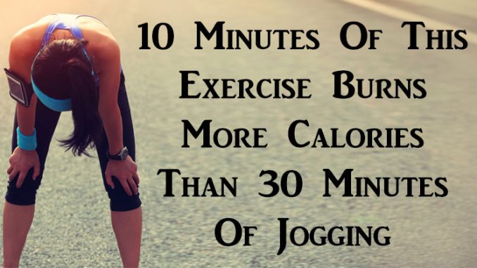 10 Minutes Of This Exercise Burns More Calories Than 30 Minutes Of Jogging