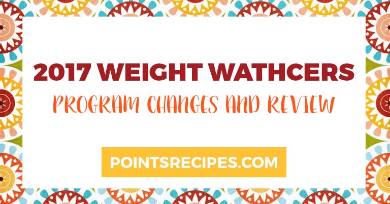 Weight Watchers 2017 Program Changes and Review