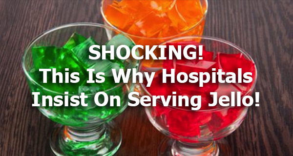 This Is The Reason Why They Give Gelatin To Sick People In Hospitals: When You Find Out The Reason, You’ll Be Shocked!