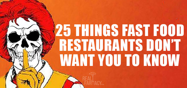 25 Things Fast Food Restaurants Don’t Want You To Know